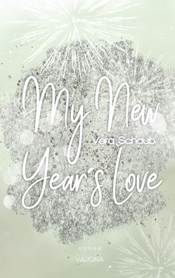 My New Year's Love - (New Year's - Reihe 1), Vera Schaub