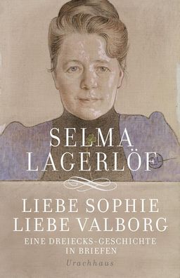 Liebe Sophie - Liebe Valborg, Selma Lagerl?f