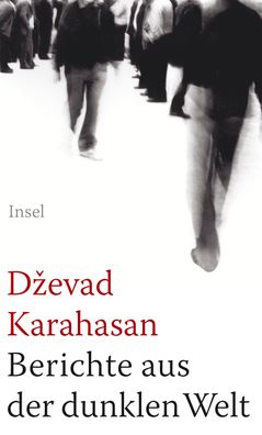 Berichte aus der dunklen Welt, Dzevad Karahasan