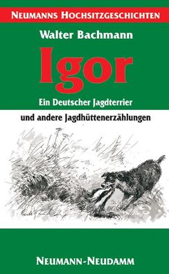 Igor - ein Deutscher Jagdterrier, Walter Bachmann