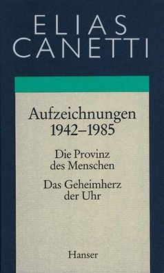 Gesammelte Werke 04. Aufzeichnungen 1942 - 1985, Elias Canetti