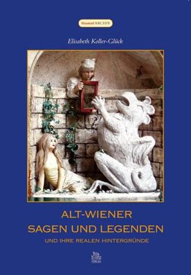 Alt-Wiener Sagen und Legenden, Elisabeth Koller-Gl?ck