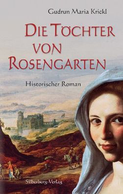 Die T?chter von Rosengarten, Gudrun Maria Krickl