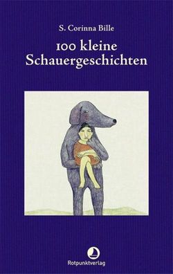 100 kleine Schauergeschichten, Corinna S. Bille