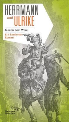 Herrmann und Ulrike: Ein komischer Roman (Die Andere Bibliothek), Johann Ka ...