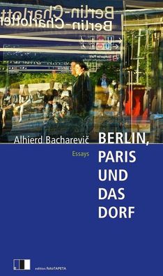 Berlin, Paris und das Dorf, Alhierd Bacharevic