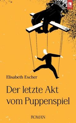 Der letzte Akt vom Puppenspiel, Elisabeth Escher