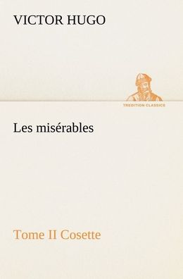 Les mis?rables Tome II Cosette, Victor Hugo