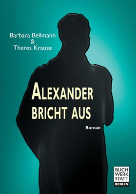 Alexander bricht aus, Barbara Bellmann