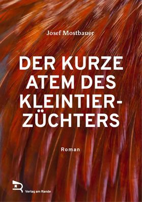 DER KURZE ATEM DES Kleintierz?chters, Josef Mostbauer