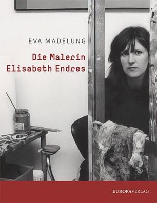 Die Malerin Elisabeth Endres, Eva Madelung
