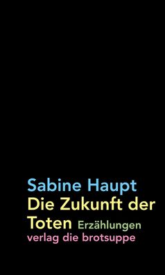 Die Zukunft der Toten, Sabine Haupt