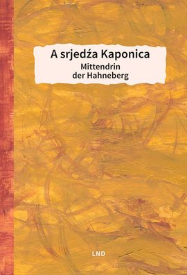 A srjedza Kaponica/ Mittendrin der Hahneberg, Marko Greulich
