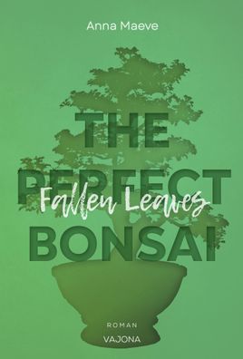 Fallen Leaves (THE Perfect BONSAI - Reihe 3), Anna Maeve
