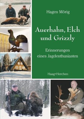 Auerhahn, Elch und Grizzly, Hagen M?rig