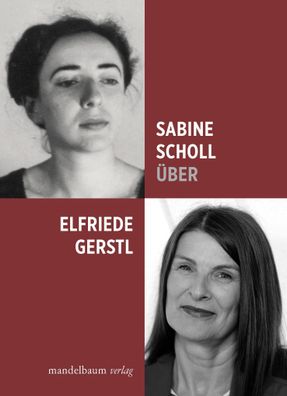 ber Elfriede Gerstl, Sabine Scholl