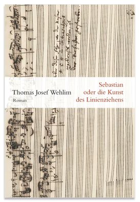 Sebastian oder die Kunst des Linienziehens, Thomas Josef Wehlim