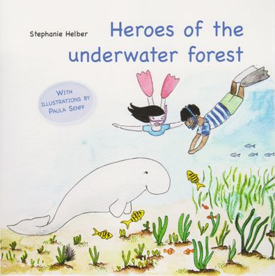 Heroes of the underwater forest, Stephanie Helber