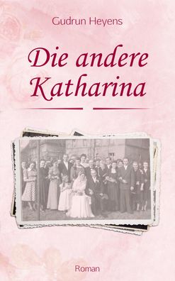 Die andere Katharina, Gudrun Heyens