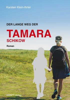 Der lange Weg der Tamara Schikow, Karsten Klein-Ihrler