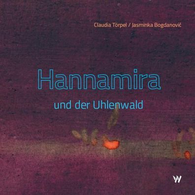 Hannamira und der Uhlenwald, Claudia T?rpel
