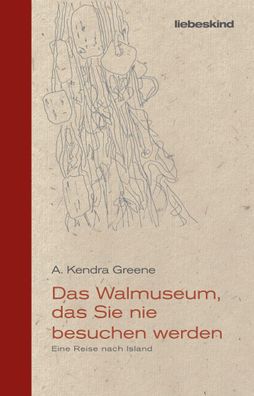 Das Walmuseum, das Sie nie besuchen werden, A. Kendra Greene