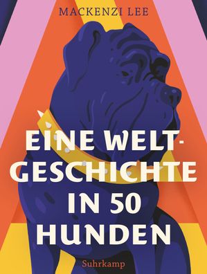 Eine Weltgeschichte in 50 Hunden, Mackenzi Lee