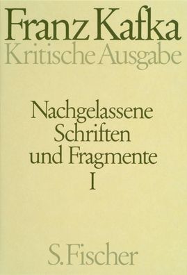 Nachgelassene Schriften und Fragmente I. Kritische Ausgabe, Franz Kafka