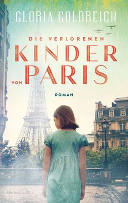 Die verlorenen Kinder von Paris: Roman, Gloria Goldreich