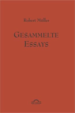 Robert M?ller: Gesammelte Essays., G?nter Helmes