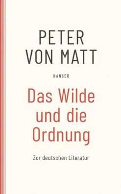 Das Wilde und die Ordnung, Peter von Matt