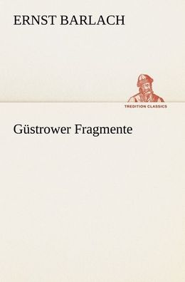 G?strower Fragmente, Ernst Barlach