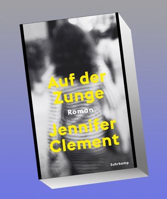 Auf der Zunge, Jennifer Clement