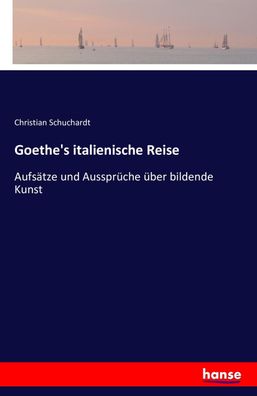 Goethe's italienische Reise, Christian Schuchardt