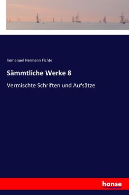 S?mmtliche Werke 8, Immanuel Hermann Fichte