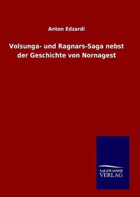 Volsunga- und Ragnars-Saga nebst der Geschichte von Nornagest, Anton Edzardi