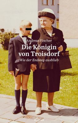 Die K?nigin von Troisdorf, Andreas Fischer