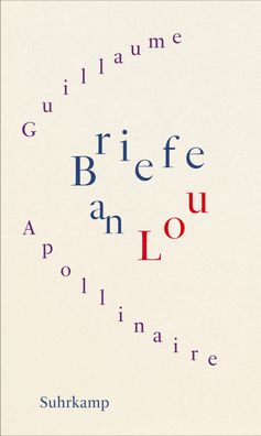 Briefe an Lou, Guillaume Apollinaire