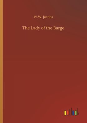 The Lady of the Barge, W. W. Jacobs