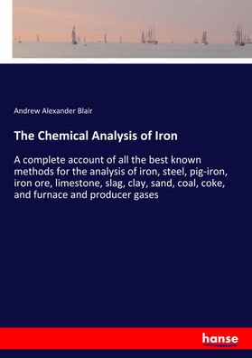 The Chemical Analysis of Iron, Andrew Alexander Blair