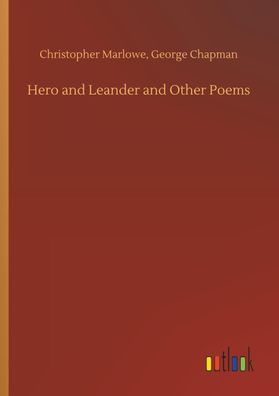 Hero and Leander and Other Poems, Christopher Chapman Marlowe