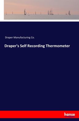 Draper's Self Recording Thermometer, Draper Manufacturing Co.