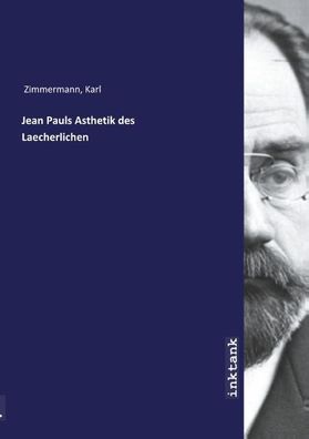 Jean Pauls Asthetik des Laecherlichen, Karl Zimmermann