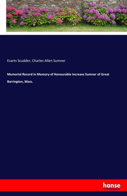 Memorial Record in Memory of Honourable Increase Sumner of Great Barrington ...