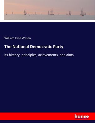 The National Democratic Party, William Lyne Wilson