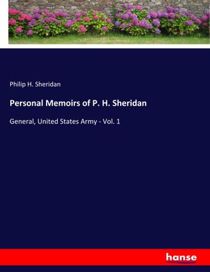 Personal Memoirs of P. H. Sheridan, Philip H. Sheridan