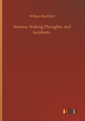Dreams, Waking Thoughts, and Incidents, William Backford