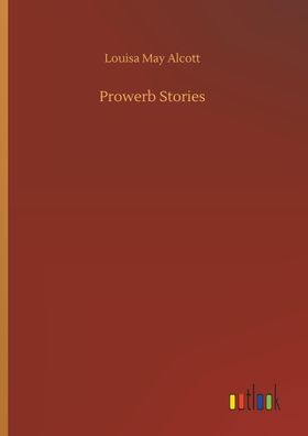 Prowerb Stories, Louisa May Alcott