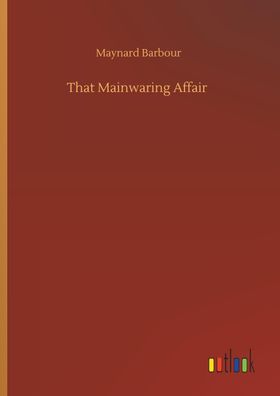 That Mainwaring Affair, Maynard Barbour