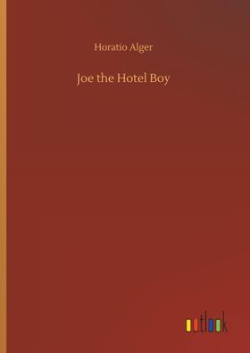 Joe the Hotel Boy, Horatio Alger